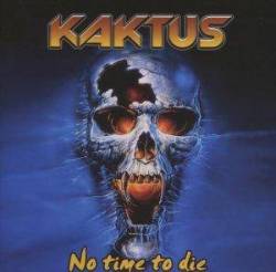 Kaktus : No Time to Die